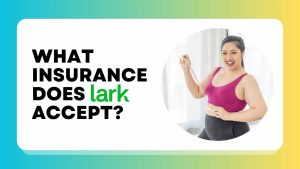 What Insurance Does Lark Accept