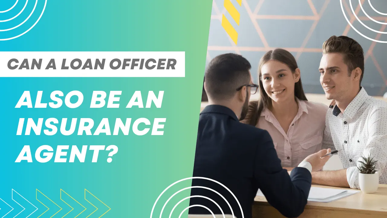Can A Loan Officer Also Be an Insurance Agent