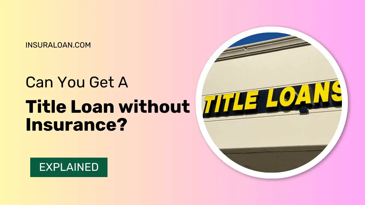 Can You Get a Title Loan Without Insurance